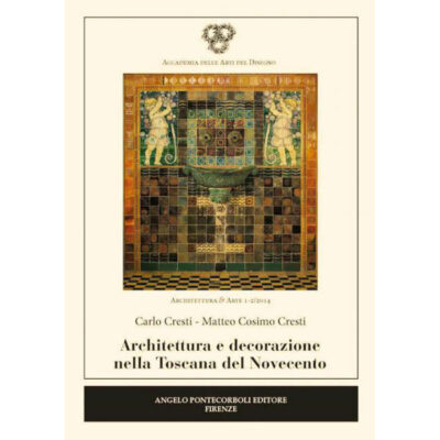 ARCHITETTURA E DECORAZIONE NELLA TOSCANA DEL NOVECENTO